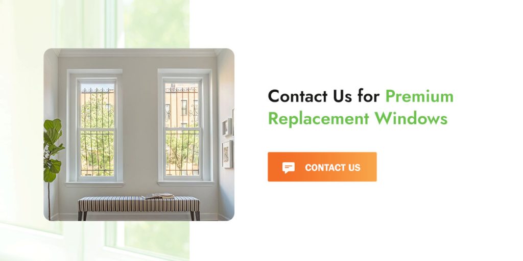 Contact Us for Premium Replacement Windows