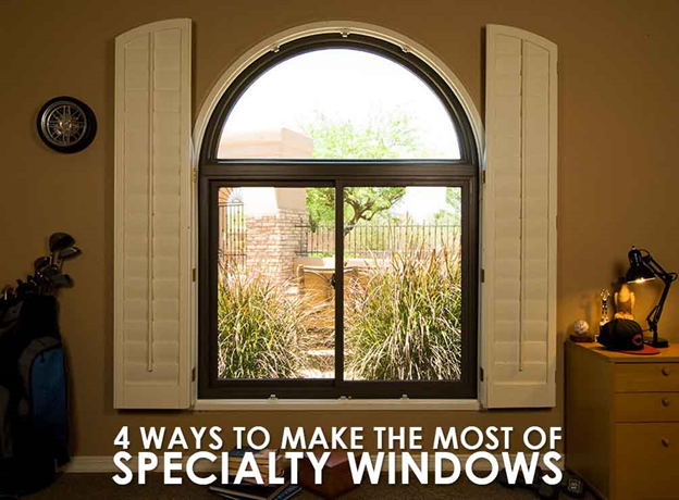 4 Ways to Make the Most of Specialty Windows
