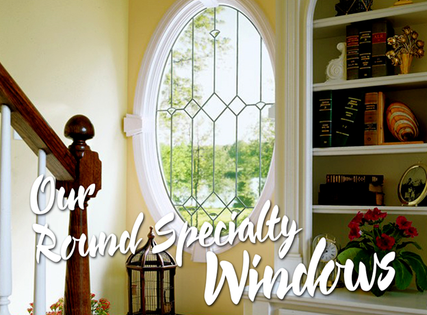 5 Remarkable Ways of Using Our Round Specialty Windows