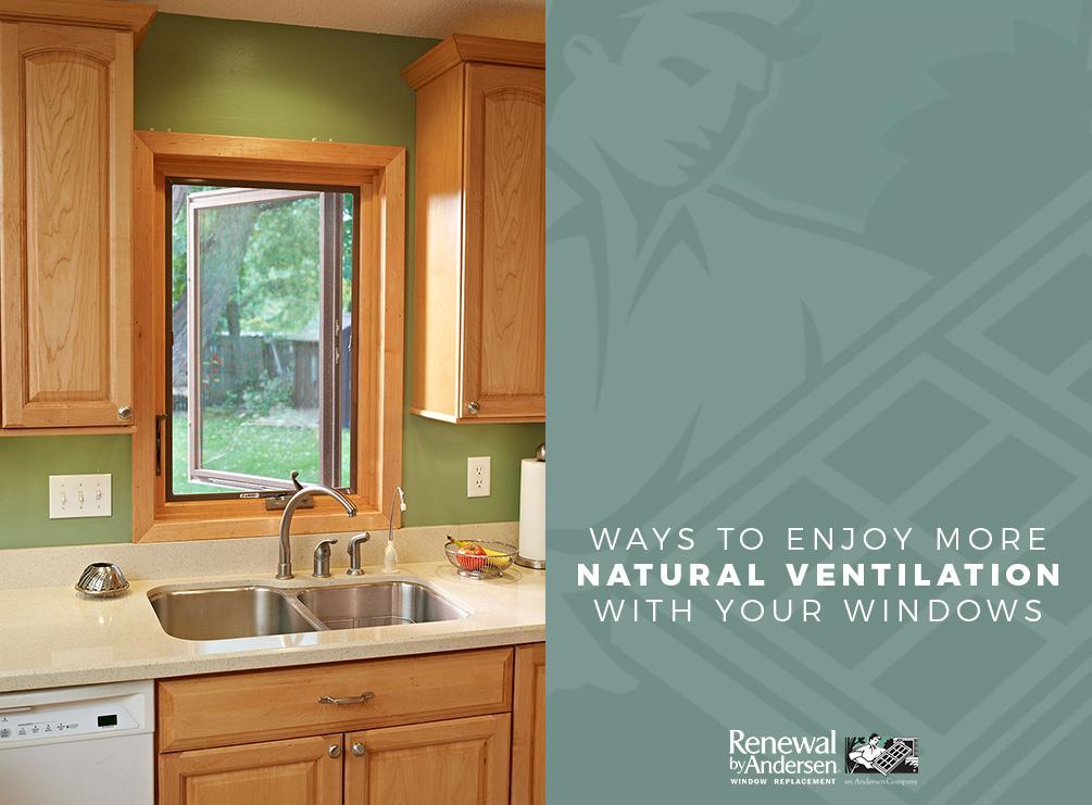 Ways to Enjoy More Natural Ventilation With Your Windows
