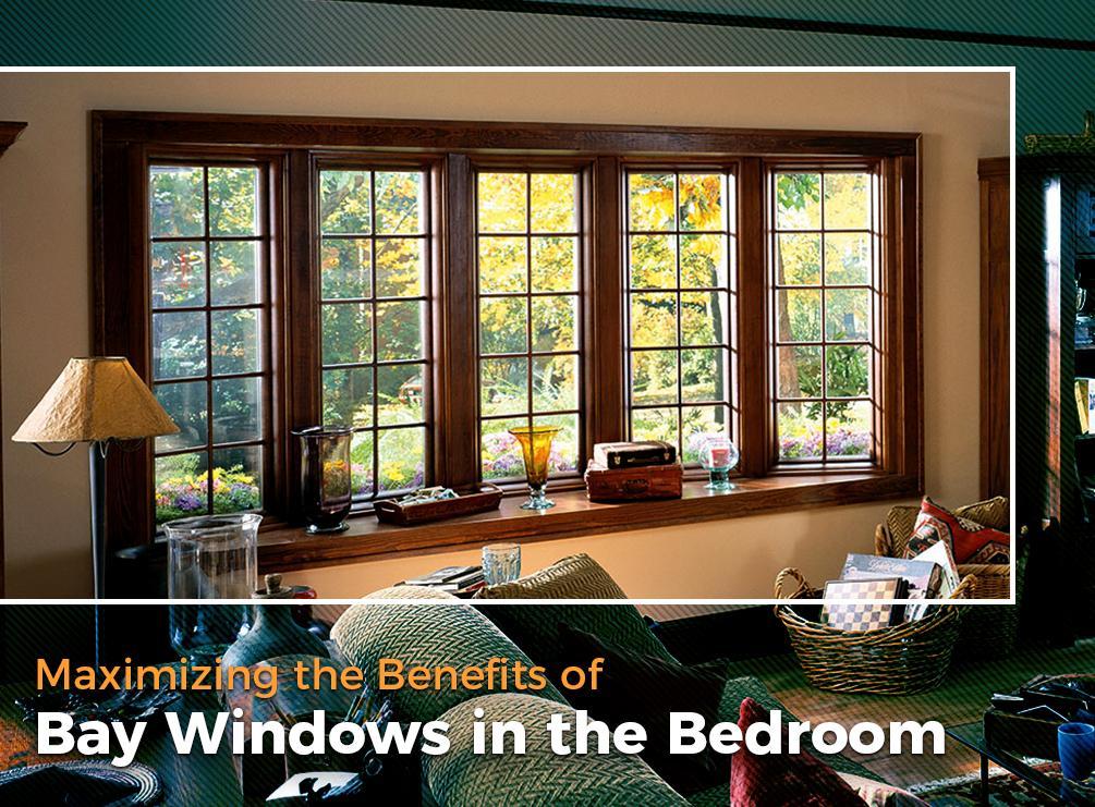 Maximizing the Benefits of Bay Windows in the Bedroom