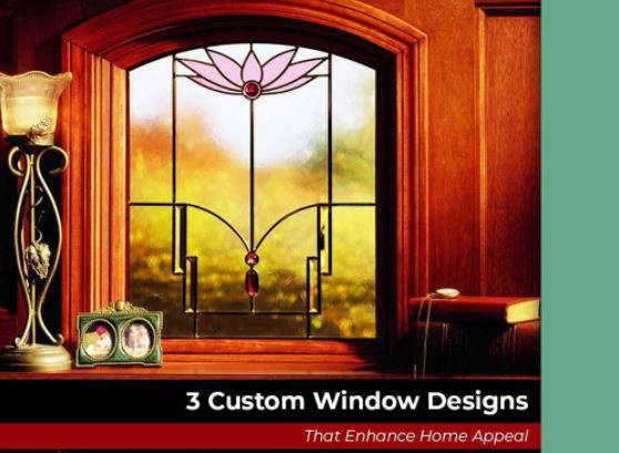 3 Custom Window Designs That Enhance Home Appeal