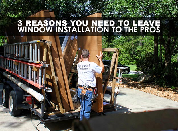 3 Reasons You Need to Leave Window Installation to the Pros