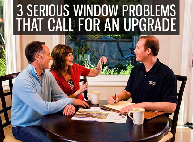3 Serious Window Problems That Call for an Upgrade