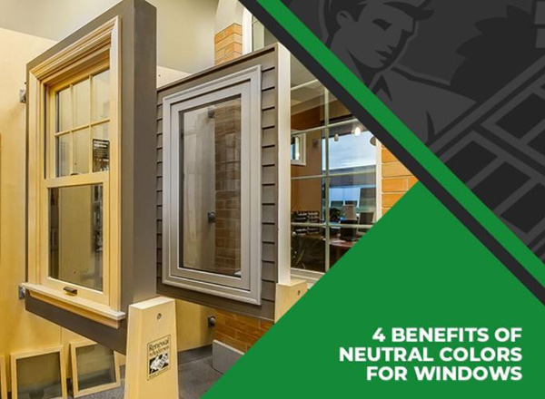 4 Benefits of Neutral Colors for Windows