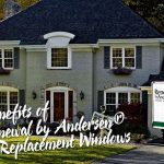 4 Benefits of Renewal by Andersen® Replacement Windows