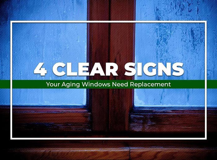 4 Clear Signs Your Aging Windows Need Replacement