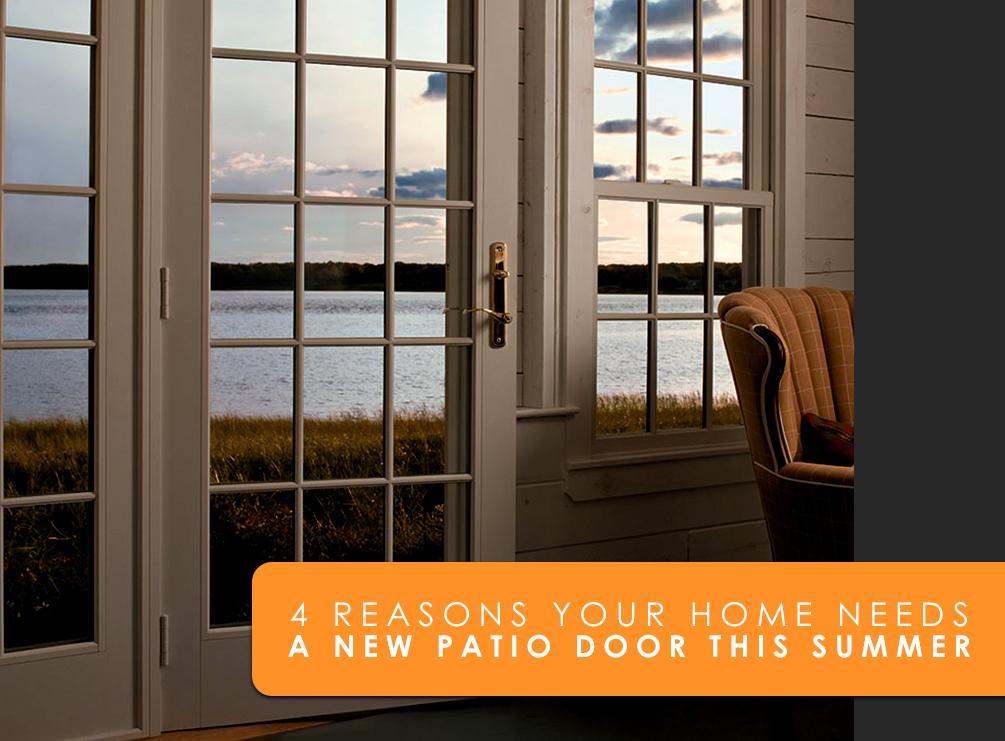 4 Reasons Your Home Needs a New Patio Door This Summer