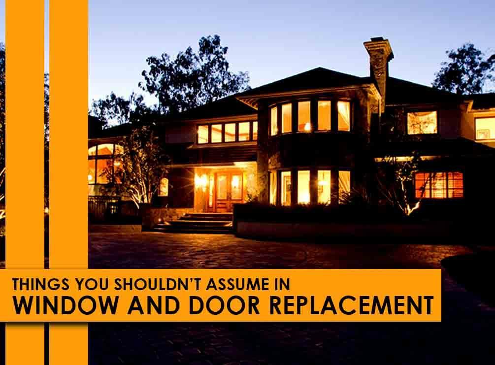 5 Things You Shouldn’t Assume in Window and Door Replacement