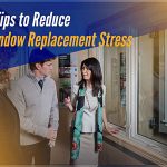 5 Tips to Reduce Window Replacement Stress