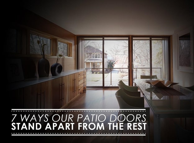 7 Ways Our Patio Doors Stand Apart from the Rest