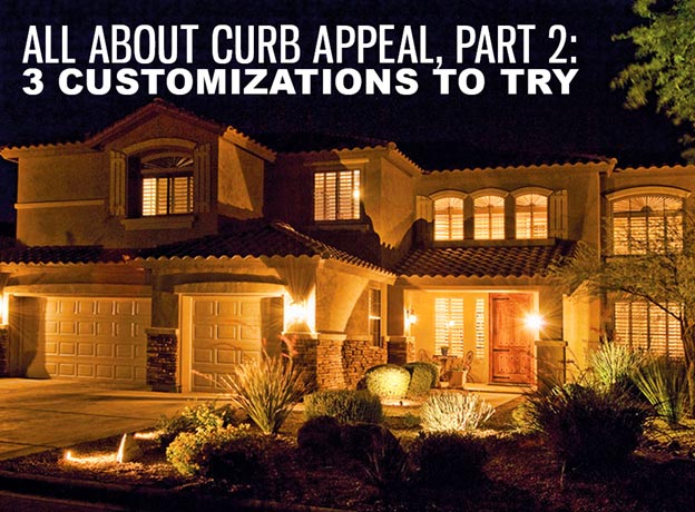 All about Curb Appeal, Part 2: 3 Customizations to Try