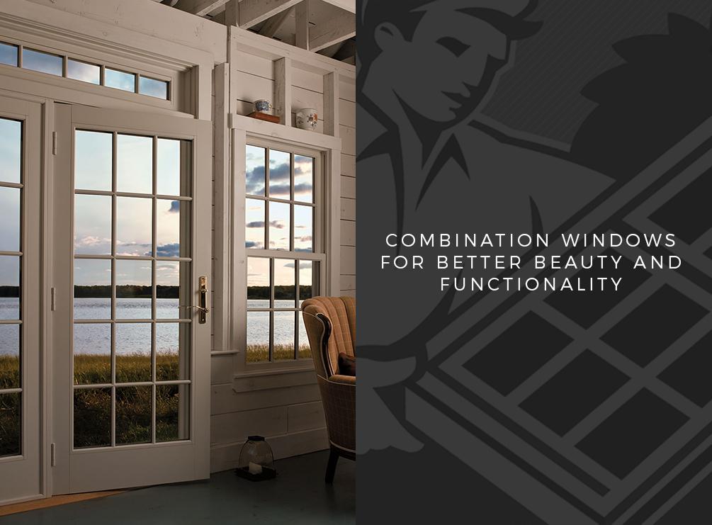 Combination Windows For Better Beauty And Functionality