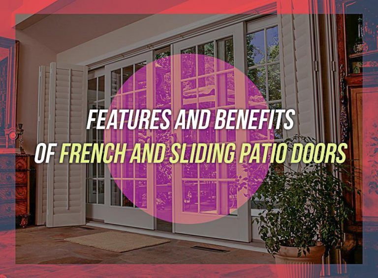 Features and Benefits of French and Sliding Patio Doors