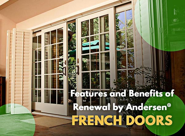 Features and Benefits of Renewal by Andersen® French Doors