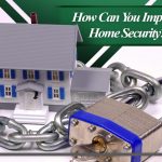 How Can You Improve Home Security