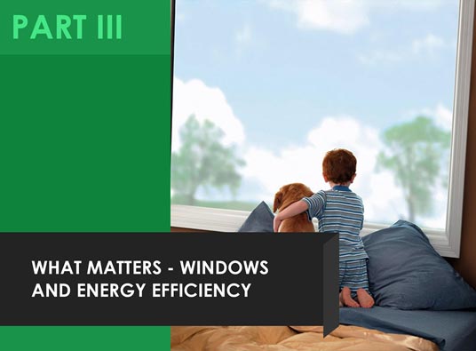How Your Windows Make a World of Difference to Your Home – Part 3: What Matters – Windows and Energy Efficiency