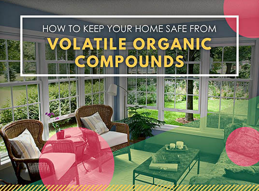 How to Keep Your Home Safe from Volatile Organic Compounds