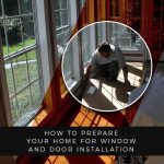 How to Prepare Your Home for Window and Door Installation