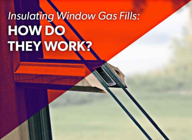 INSULATING WINDINSULATING WINDOW GAS FILLS: HOW DO THEY WORK?OW GAS FILLS HOW DO THEY WORK