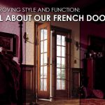 Improving Style and Function All About Our French Doors