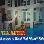 Material Matchup: Weaknesses of Wood That Fibrex® Solves