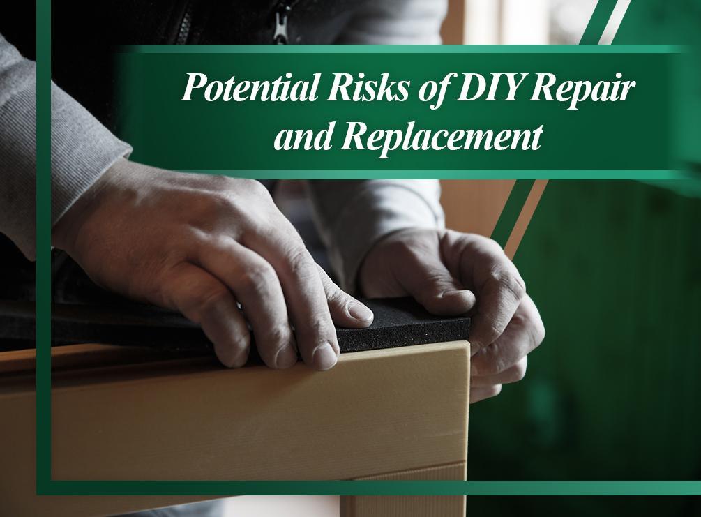 Potential Risks of DIY Repair and Replacement
