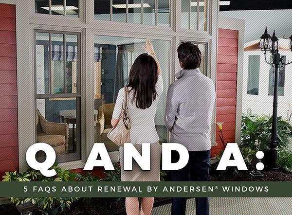 Q and A 5 FAQs About Renewal by Andersen® Windows