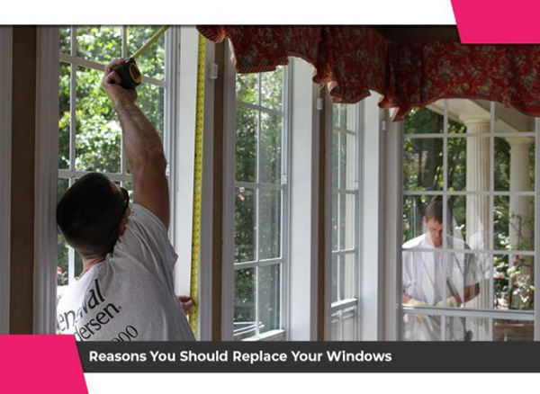 Reasons You Should Replace Your Windows