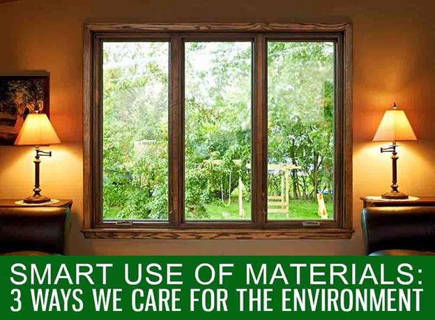 Smart Use of Materials: 3 Ways We Care for the Environment