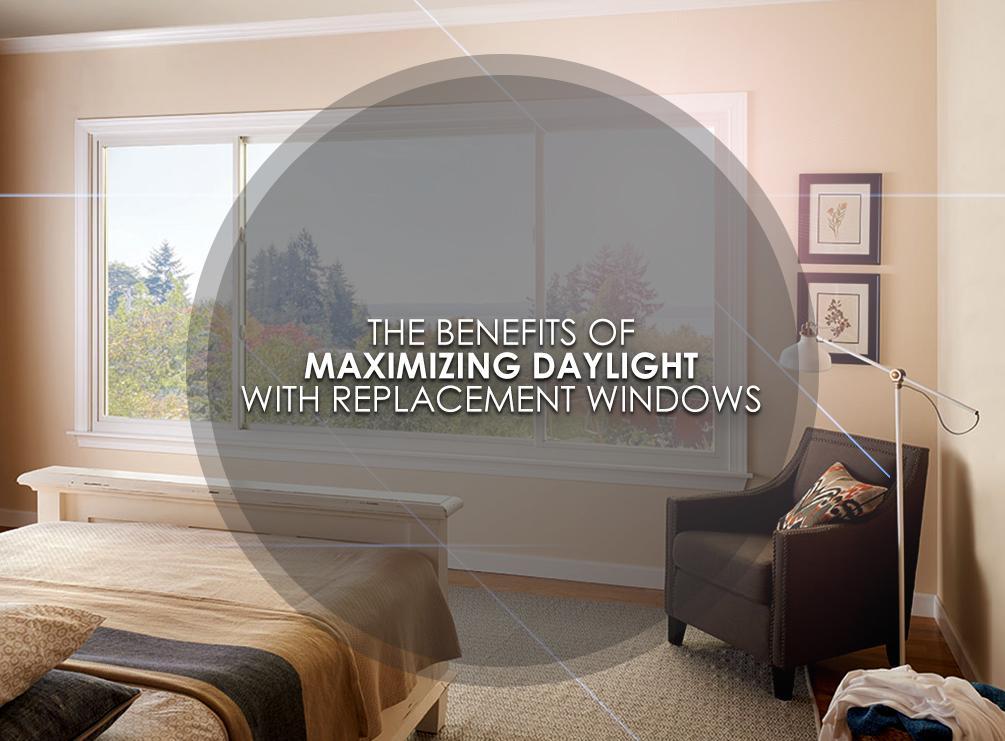 The Benefits of Maximizing Daylight With Replacement Windows