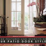 The Features and Benefits of Our Patio Door Styles