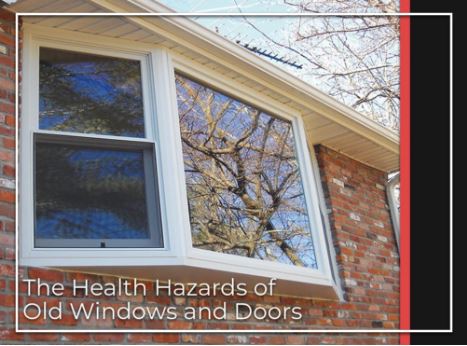 The Health Hazards of Old Windows and Doors
