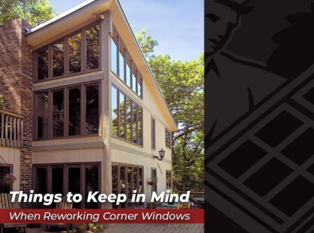 Things to Keep in Mind When Reworking Corner Windows