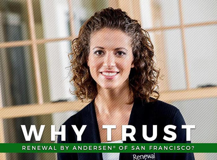 Why Trust Renewal by Andersen® of San Francisco?