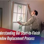 Understanding Our Start-to-Finish Window Replacement Process