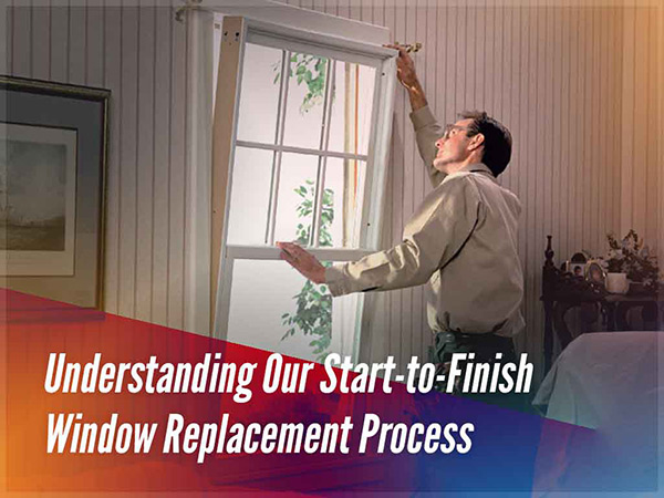 Understanding Our Start-to-Finish Window Replacement Process