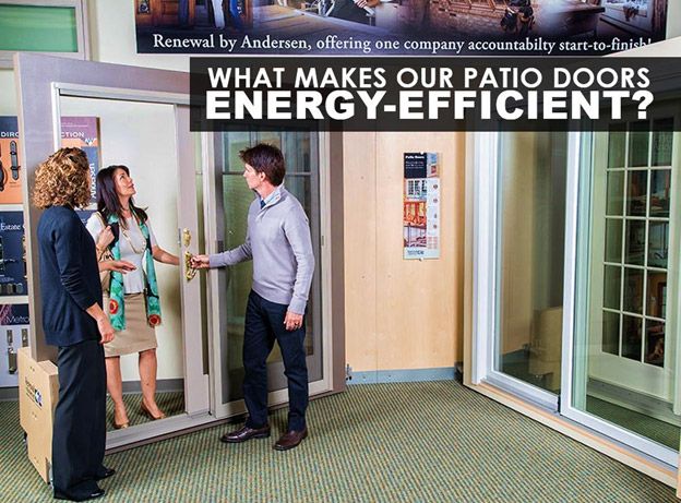 WHAT MAKES OUR PATIO DOORS ENERGY-EFFICIENT?