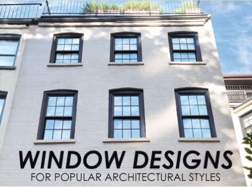 WINDOW DESIGNS FOR POPULAR ARCHITECTURAL STYLES