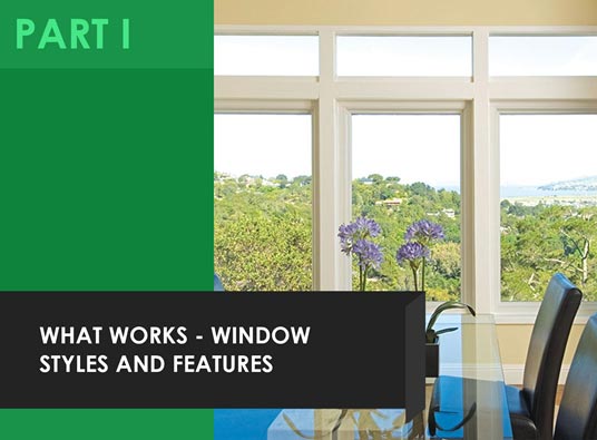 How Your Windows Make a World of Difference to Your Home – Part 1: What Works – Window Styles and Features