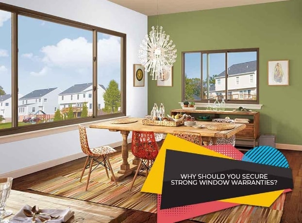 Why Should You Secure Strong Window Warranties
