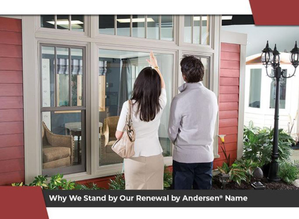 Why We Stand by Our Renewal by Andersen® Name