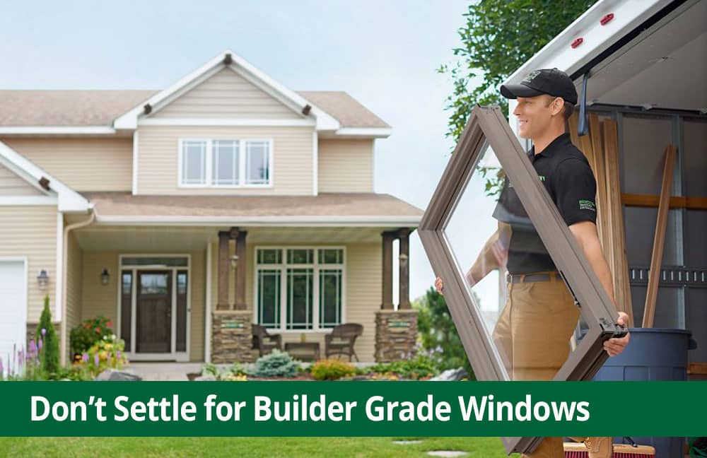 Don't Settle for Builder Grade Windows