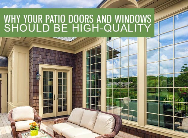 Why Your Patio Doors and Windows Should Be High-Quality