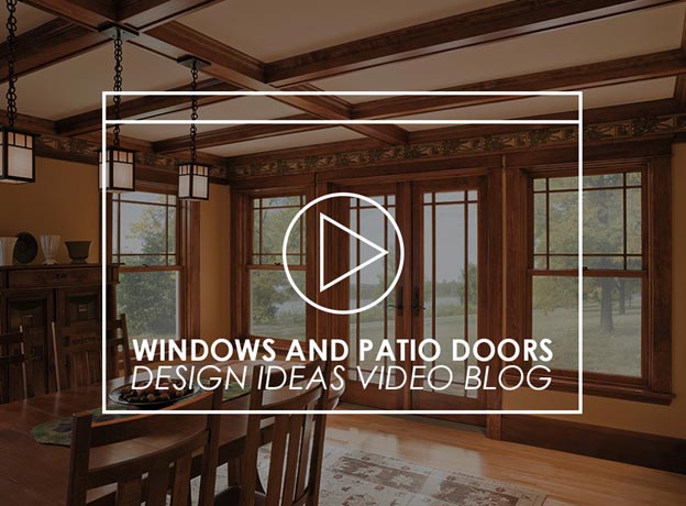 Windows and Patio Doors Design Ideas Video Blog