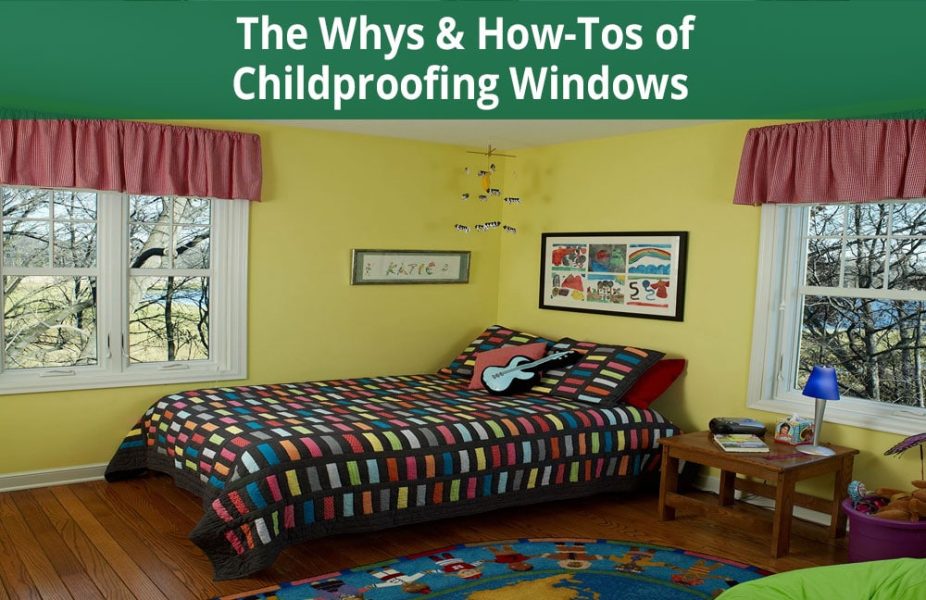 Why and How to Childproof Your Windows Renewal by Andersen