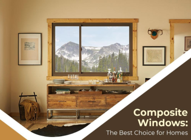 Composite Windows: The Best Choice for Homes