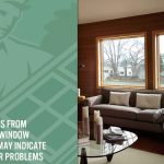 4 Signs from Your Window that may Indicate Bigger Problems