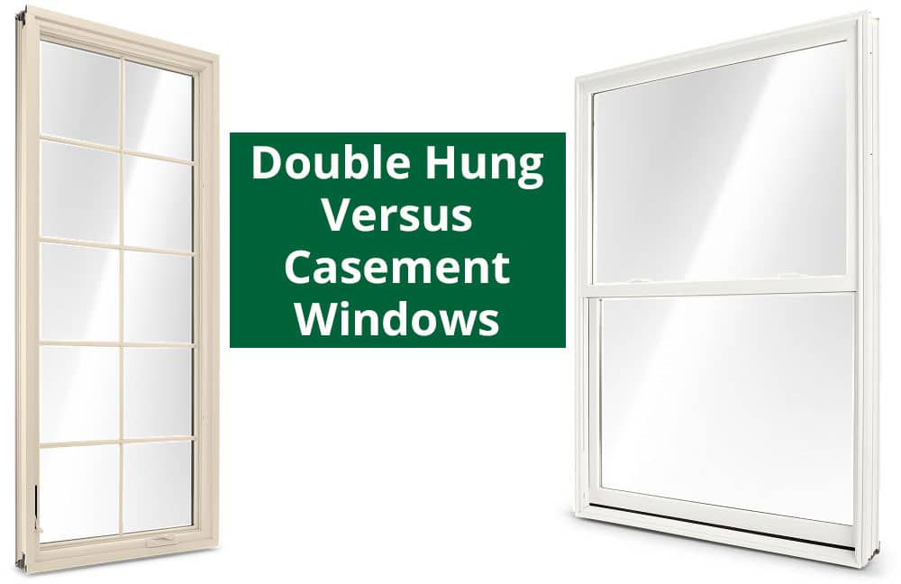 Double Hung Versus Casement Windows