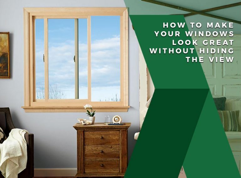 How to Make Your Windows Look Great Without Hiding the View